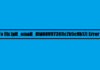 How To Fix [pii_email_8fd08097369c7b5c9b17] Error Code
