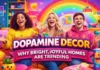 Dopamine Decor: Why Bright, Joyful Spaces Are Taking Over Our Homes Dopamine Decor: Why Bright, Joyful Spaces Are Taking Over Our Homes