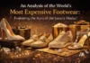An Analysis of the World’s Most Expensive Footwear: Evaluating the Apex of the Luxury Market